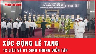 Hình ảnh xúc động tại lễ tang 12 liệt sĩ hy sinh trong thực hiện nhiệm vụ diễn tập  Thời sự [upl. by Macpherson]