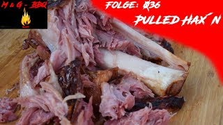 Pulled Hax´n  MampGBBQ  Folge 036  deutsches Grillrezept  Schweinshaxe  Schweinehaxe [upl. by Yraunaj]