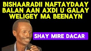 Bishaaradii naftaydaay Balan aan Axdi u Galay Weligey ma Beenayn  Shay Mire Dacar  with LYRICS [upl. by Relluf]