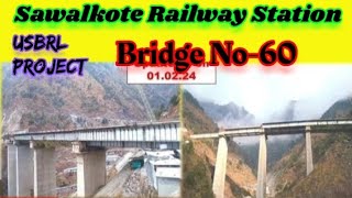 Bridge No60  Latest Update  Usbrl Project  Basharat Hussain39  railwaystation usbrl yt [upl. by Iaria251]