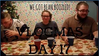 WE GOT BEAN BOOZLED  SO GROSS SO FUNNY   VLOGMAS 2017 SAHM [upl. by Craven]