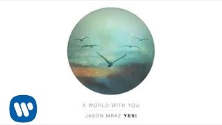 Jason Mraz  A World With You Official Audio [upl. by Ronica750]