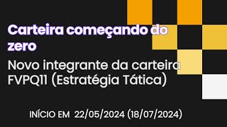 CARTEIRA COMEÇANDO DO ZERO  NOVO ATIVO NA CARTEIRA fvpq11 [upl. by Silda]