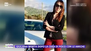 Giuliana morta dopo la cena di pesce con le amiche  Estate in diretta 29072024 [upl. by Viole]