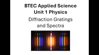 BTEC Applied Science Unit 1 Physics Diffraction Gratings and Spectra [upl. by Edwards]