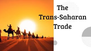 The TransSaharan Trade [upl. by Ryan]