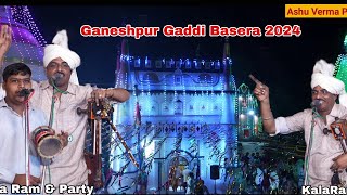 Ganeshpur Gaddi  Patiala Basera 2024 l Kala Ram amp Party [upl. by Okeim737]