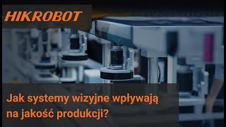 Jak systemy wizyjne Hikrobot optymalizują kontrolę jakości [upl. by Kingston622]