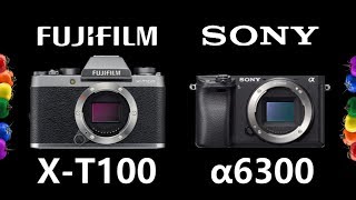 FUJIFILM XT100 vs SONY Alpha a6300 [upl. by Baggett]