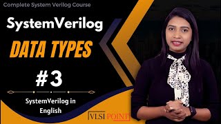 SystemVerilog Data Types in English  3  SystemVerilog in English  VLSI POINT [upl. by Anelhtac]