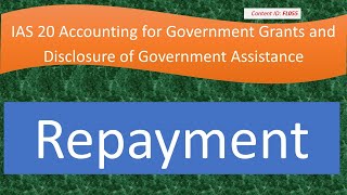 Lecture Repayment of Grants  IAS 20 FL055 [upl. by Stokes152]