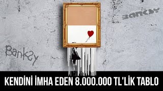 Banksy’nin 8000000 TL değerindeki tablosu neden kendini imha etti [upl. by Wolfson]