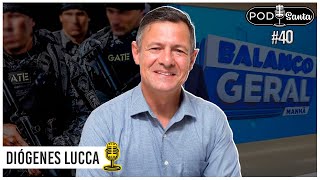 Diógenes Lucca  Especialista em gerenciamento de crise  PodSanta Ep 40 [upl. by Busch]