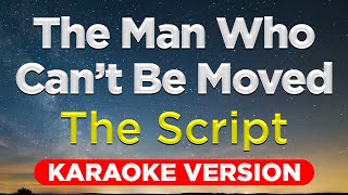 THE MAN WHO CANT BE MOVED  The Script HQ KARAOKE VERSION with lyrics [upl. by Carita]