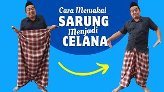 Cara Memakai Sarung Menjadi Celana Keren [upl. by Legim]