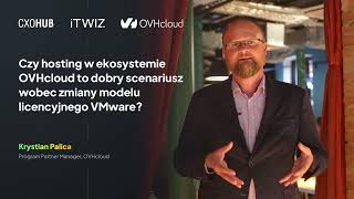 Czy hosting w ekosystemie OVHcloud to dobry scenariusz wobec zmiany modelu licencyjnego Vmware [upl. by Boyer]