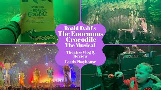 Roald Dahls The Enormous Crocodile The Musical  Leeds Playhouse  Theatre Vlog amp Review [upl. by Nomyaw625]