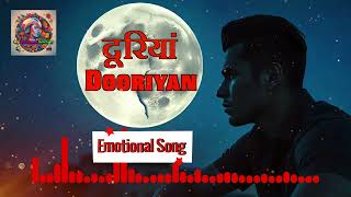 Dooriyan Emotional Song  Hindi New Song  Hindi New Song 2024  Hindi New Song 2023  4k Song [upl. by Yellehs264]