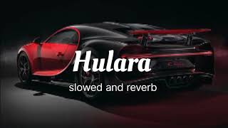 hulara slowed and reverb hulara lofi song [upl. by Najram]