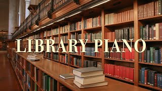 Library Time 🎧 도서관에서 듣기 좋은 피아노 음악  Relaxing Piano 공부를 위한 BGM [upl. by Alaham313]