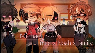 Michael meets Noahs family⁉️myauMichael x NoahNoachelADLEYDESC‼️ [upl. by Anyer]