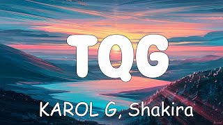 KAROL G Shakira  TQG LetraLyrics [upl. by Leehar]