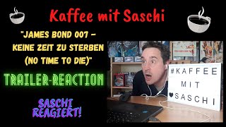 quotJames Bond 007  Keine Zeit zu sterben No time to diequot TRAILERREACTION Saschi reagiert [upl. by Eiffub]