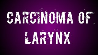 ENT Carcinoma of larynx [upl. by Aerdnael]