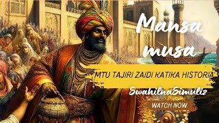 MFALME MANSA MUSA  MTU TAJIRI ZAIDI KATIKA HISTORIA [upl. by Araem]