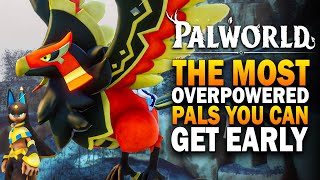 Palworld  The MOST OVERPOWERED Pals You Can Get EARLY Palworld Best Pals Guide [upl. by Occer]