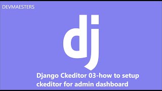 Django CkEditor Series 03 how to setup Ckeditor for Admin Dashboard [upl. by Nalyt]