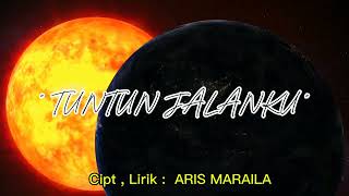 Lagu spesial untuk kehidupan  TUNTUN JALANKU  Cipt Lirik  ArisMaraila [upl. by Ayar19]