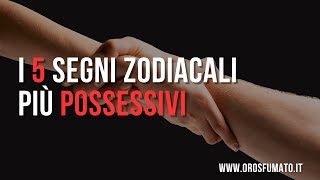 I 5 segni zodiacali più possessivi [upl. by Ahsinna239]