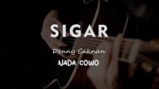 SIGAR  DENNY CAKNAN  KARAOKE GITAR AKUSTIK NADA COWO  MALE [upl. by Gerri]