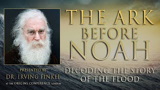 The Ark Before Noah  Decoding the Story of the Flood  Dr Irving Finkel  Origins Conference [upl. by Akeylah]