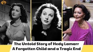 The Untold Story of Hedy Lamarr A Forgotten Child and a Tragic End [upl. by Suivatnad]