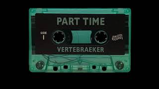 Part Time  Vertebraeker cassette [upl. by Meluhs]