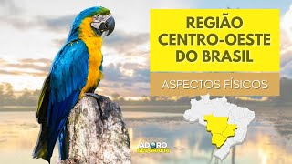 Região Centro Oeste Aspectos Físicos [upl. by Christoph]