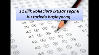 11 illik kolleclərə ixtisas seçimi bu tarixdə başlayacaq [upl. by Ettenna]