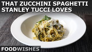 That Zucchini Spaghetti Stanley Tucci Loves Spaghetti alla Nerano  Food Wishes [upl. by Flo]