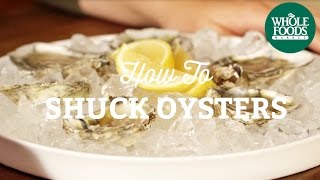 How to Shuck Oysters l Whole Foods Market [upl. by Ashby]