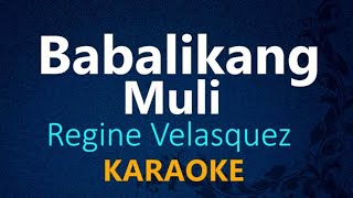 BABALIKANG MULI  Regine Velasquez KARAOKE VERSION [upl. by Imim]