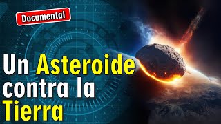 ☄️ Un Asteroide contra la Tierra  🎬 DOCUMENTAL [upl. by Nalaf616]