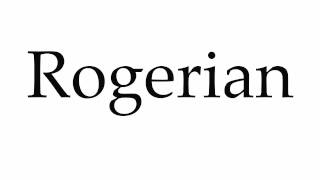 How to Pronounce Rogerian [upl. by Crispa]