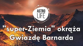 quotsuperZiemiaquot okrąża Gwiazdę Barnarda  AstroLife [upl. by Arther]