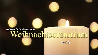 Johann Sebastian Bach „Weihnachtsoratorium“ Teil II 2 F 2021 [upl. by Mannuela592]