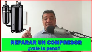 REPARAR UN COMPRESOR ¿vale la pena MI OPINION [upl. by Bonina]