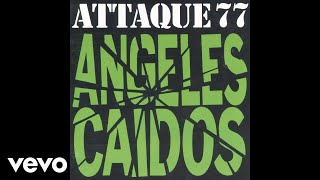 Attaque 77  Angeles Caídos Official Audio [upl. by Lleder143]