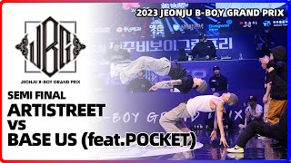 ARTISTREET vs BASE US featPOCKET｜Semi  2023 JEONJU BBOY GRAND PRIX｜LBPIX [upl. by Orvan]