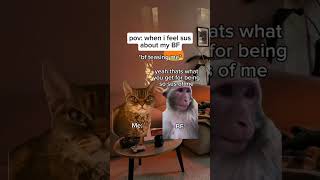 When I feel sus about my BF youtubeshorts cat talkie catvideos shorts [upl. by Nauwaj]